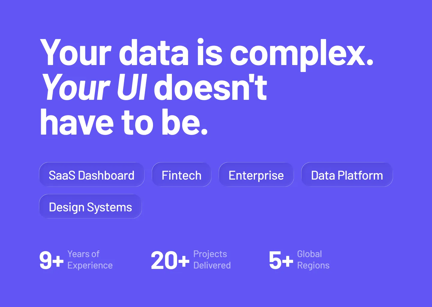 Shot Dribbble bertuliskan "Your data is complex. Your UI doesn't have to be."
